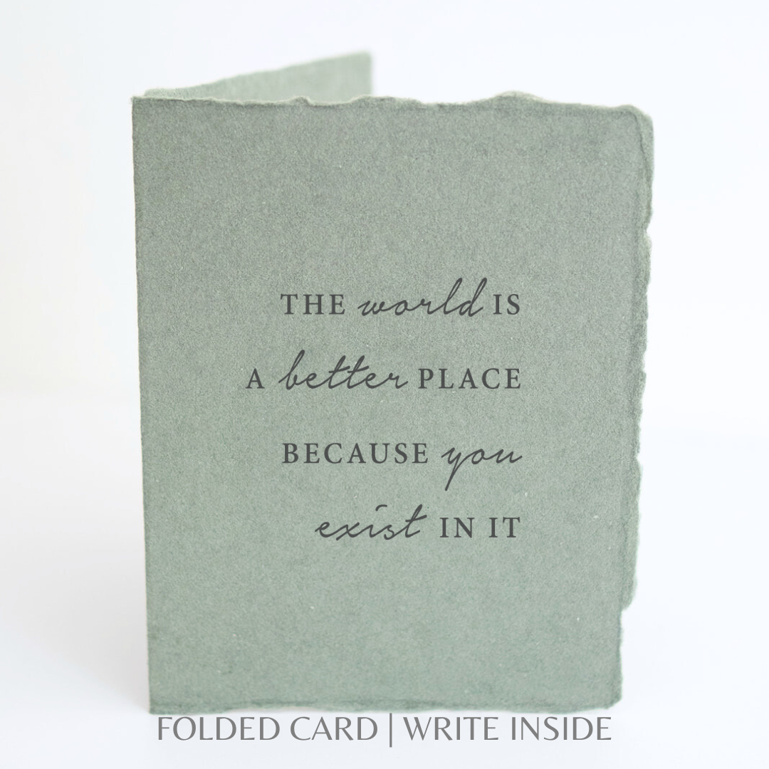 The World is Better BC You Exist | Friend Greeting Card