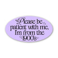 "Please be patient with me I'm from the 1900s" Text Sticker